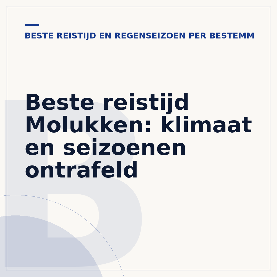 Beste reistijd Molukken: klimaat en seizoenen ontrafeld