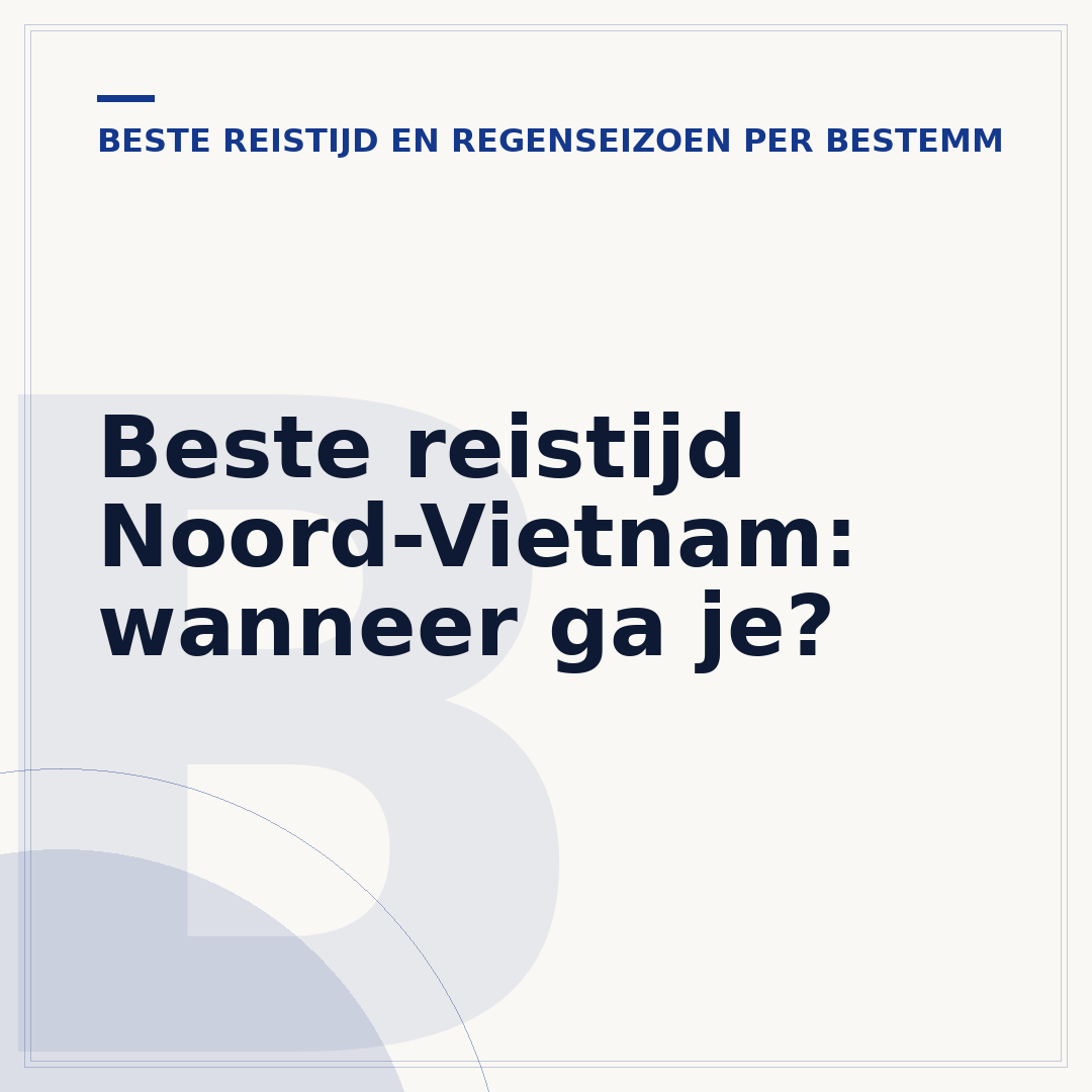 Beste reistijd Noord-Vietnam: wanneer ga je?