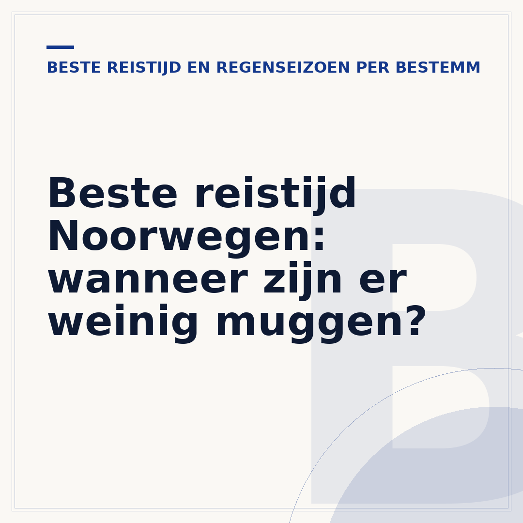 Beste reistijd Noorwegen: wanneer zijn er weinig muggen?