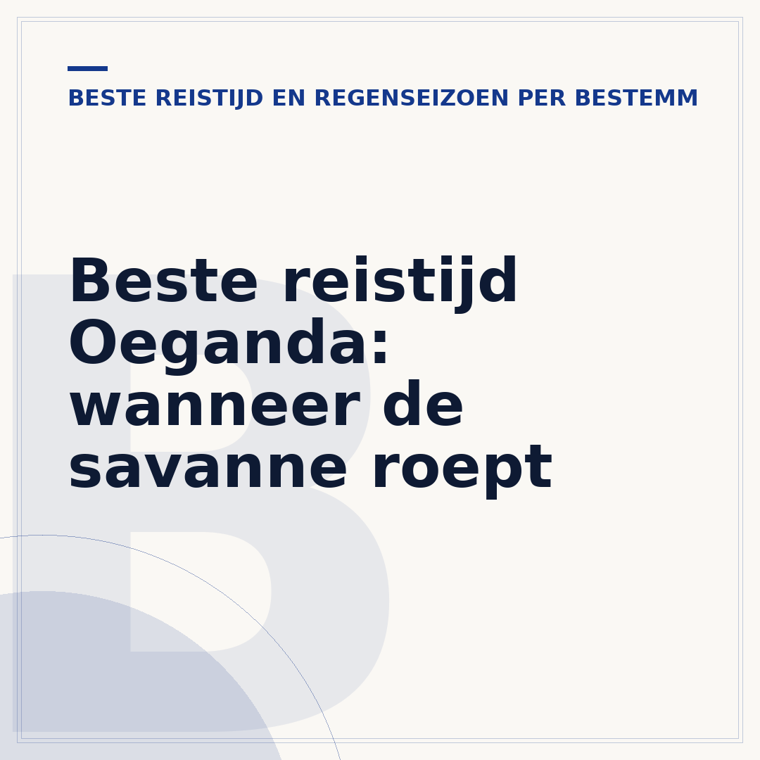Beste reistijd Oeganda: wanneer de savanne roept