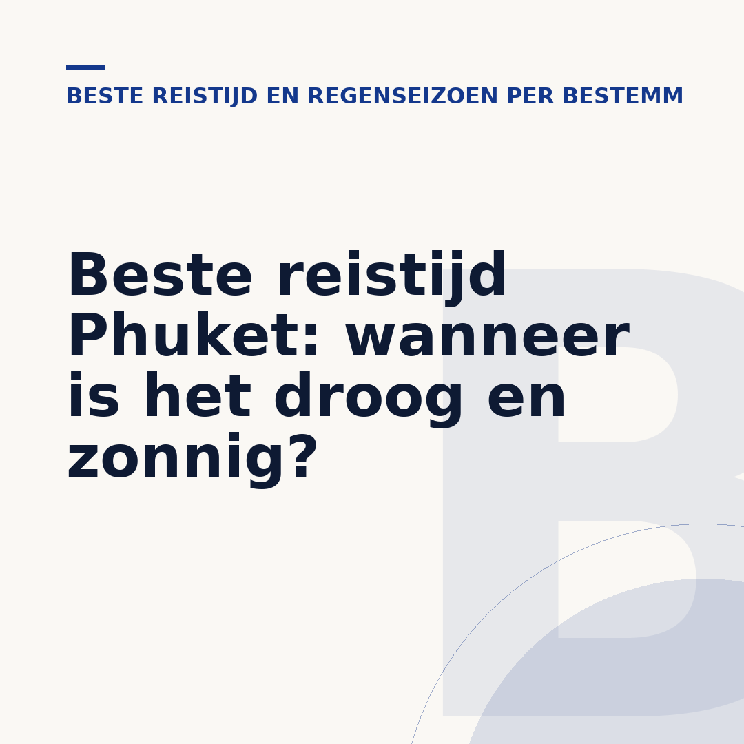 Beste reistijd Phuket: wanneer is het droog en zonnig?