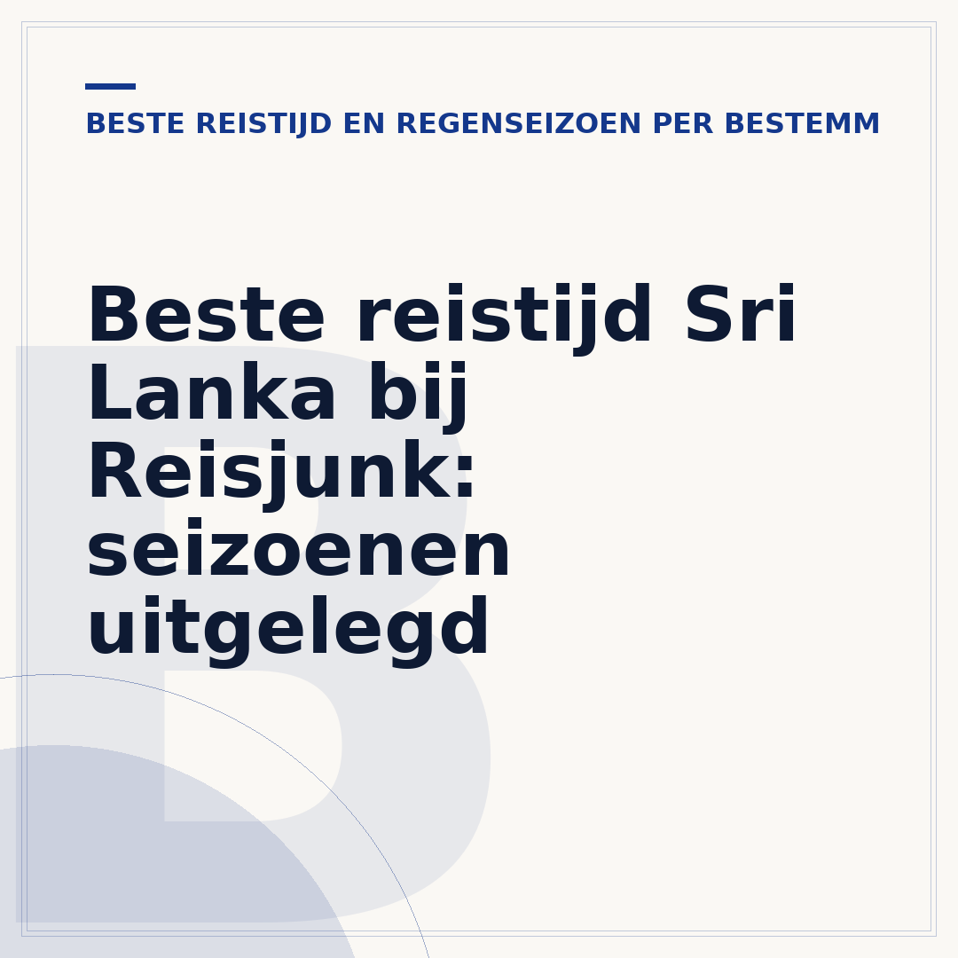 Beste reistijd Sri Lanka bij Reisjunk: seizoenen uitgelegd