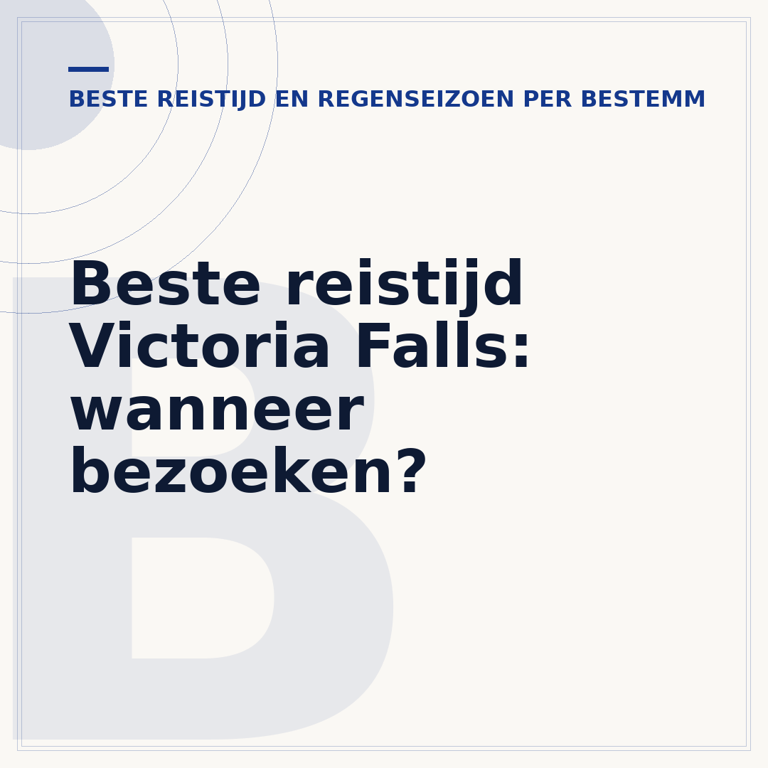Beste reistijd Victoria Falls: wanneer bezoeken?