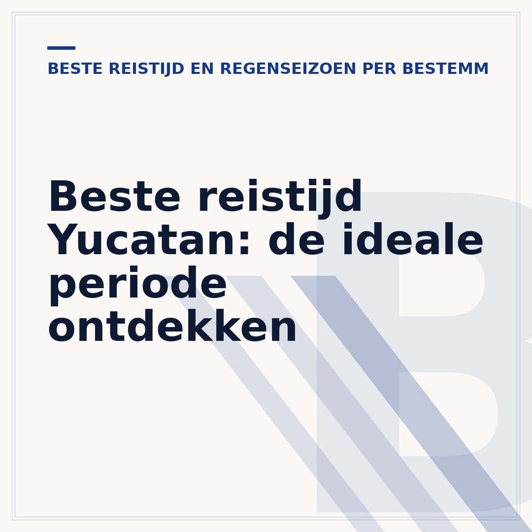 Beste reistijd Yucatan: de ideale periode ontdekken