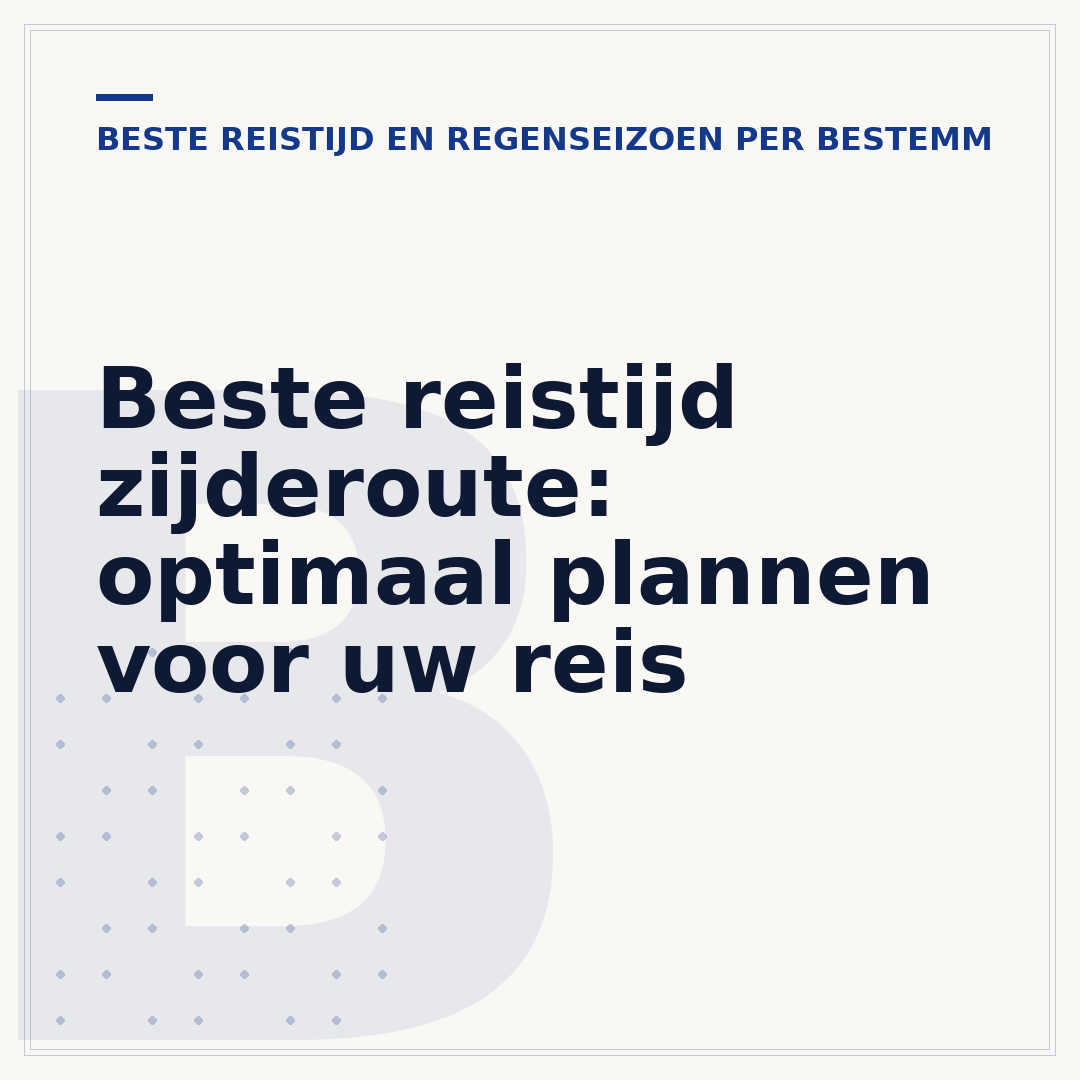 Beste reistijd zijderoute: optimaal plannen voor uw reis