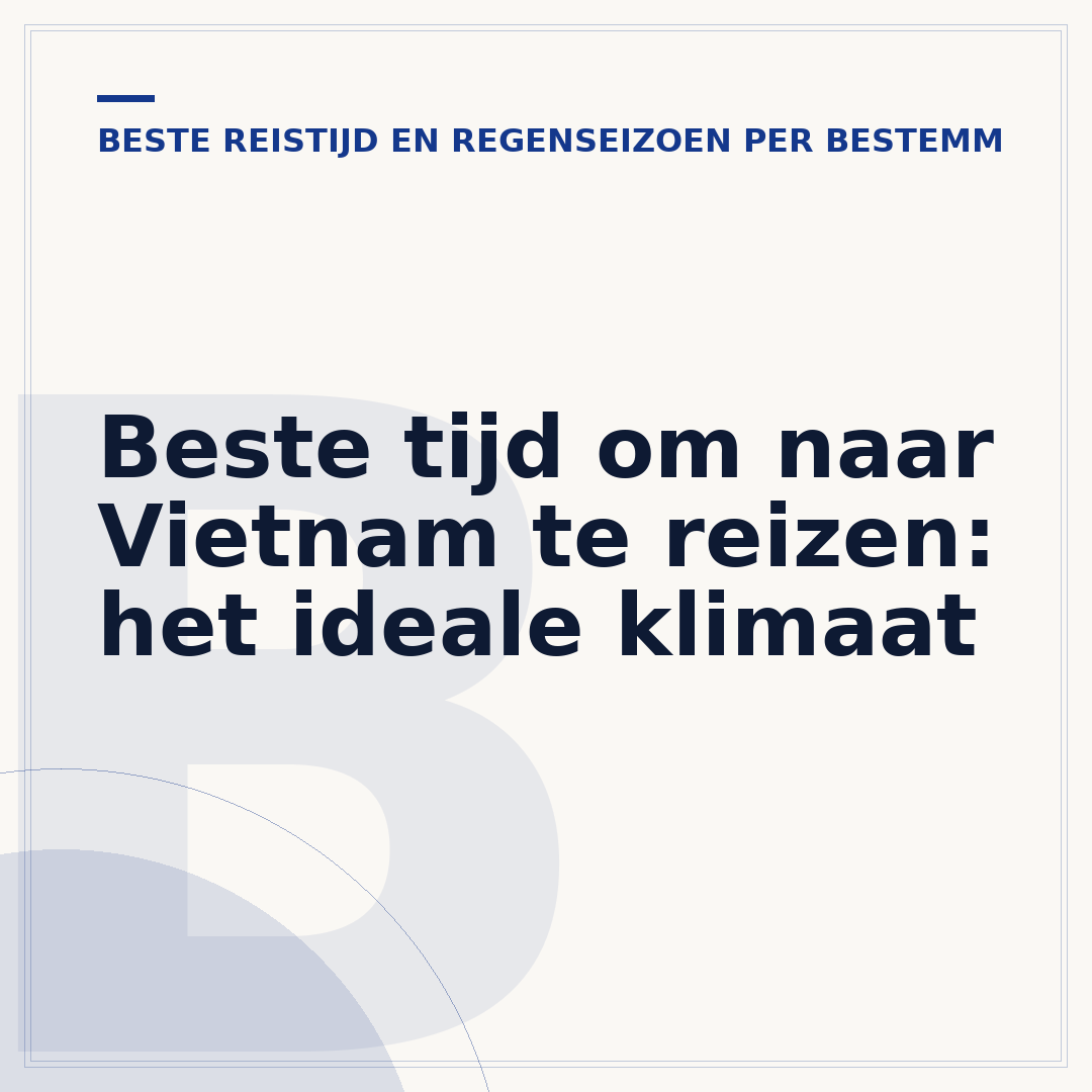 Beste tijd om naar Vietnam te reizen: het ideale klimaat