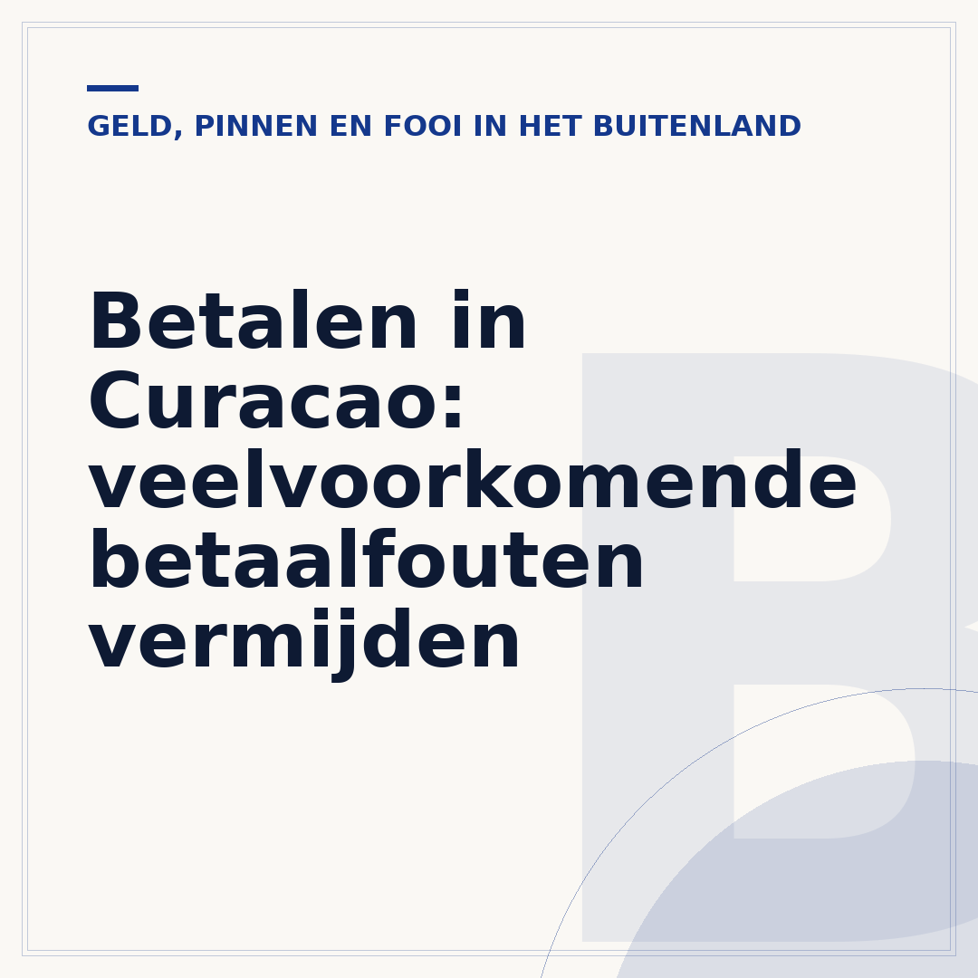 Betalen in Curacao: veelvoorkomende betaalfouten vermijden