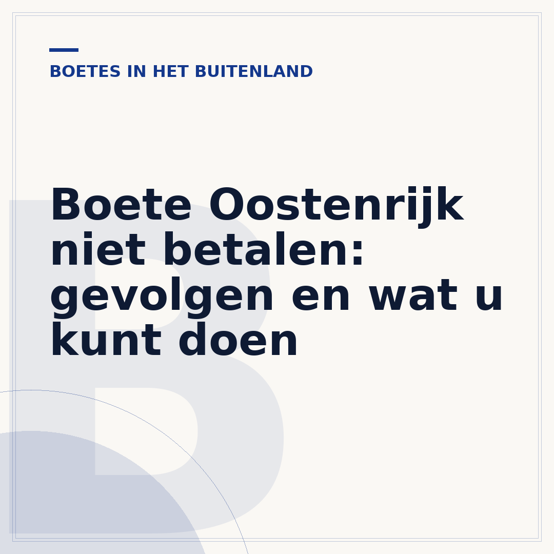 Boete Oostenrijk niet betalen: gevolgen en wat u kunt doen