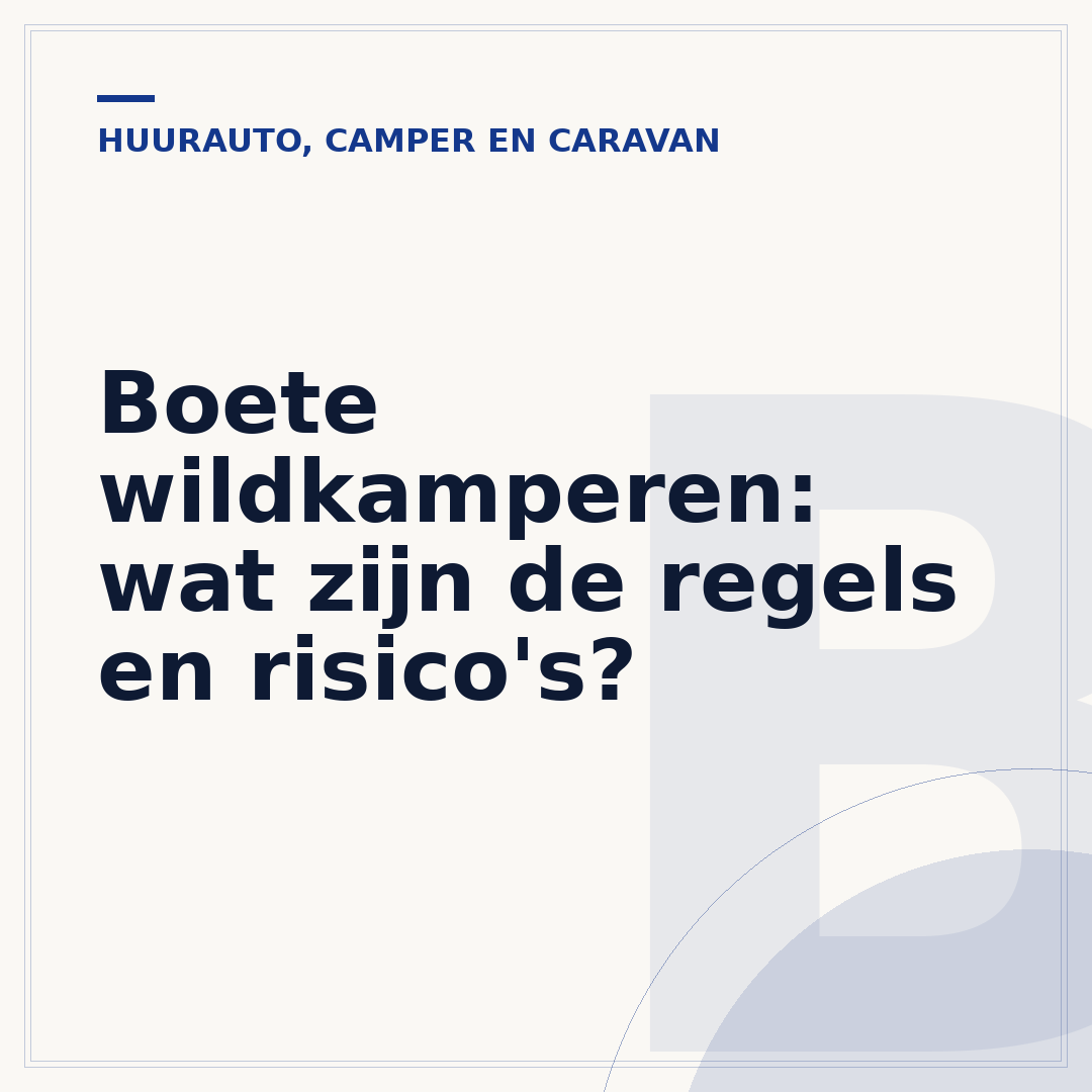 Boete wildkamperen: wat zijn de regels en risico's?