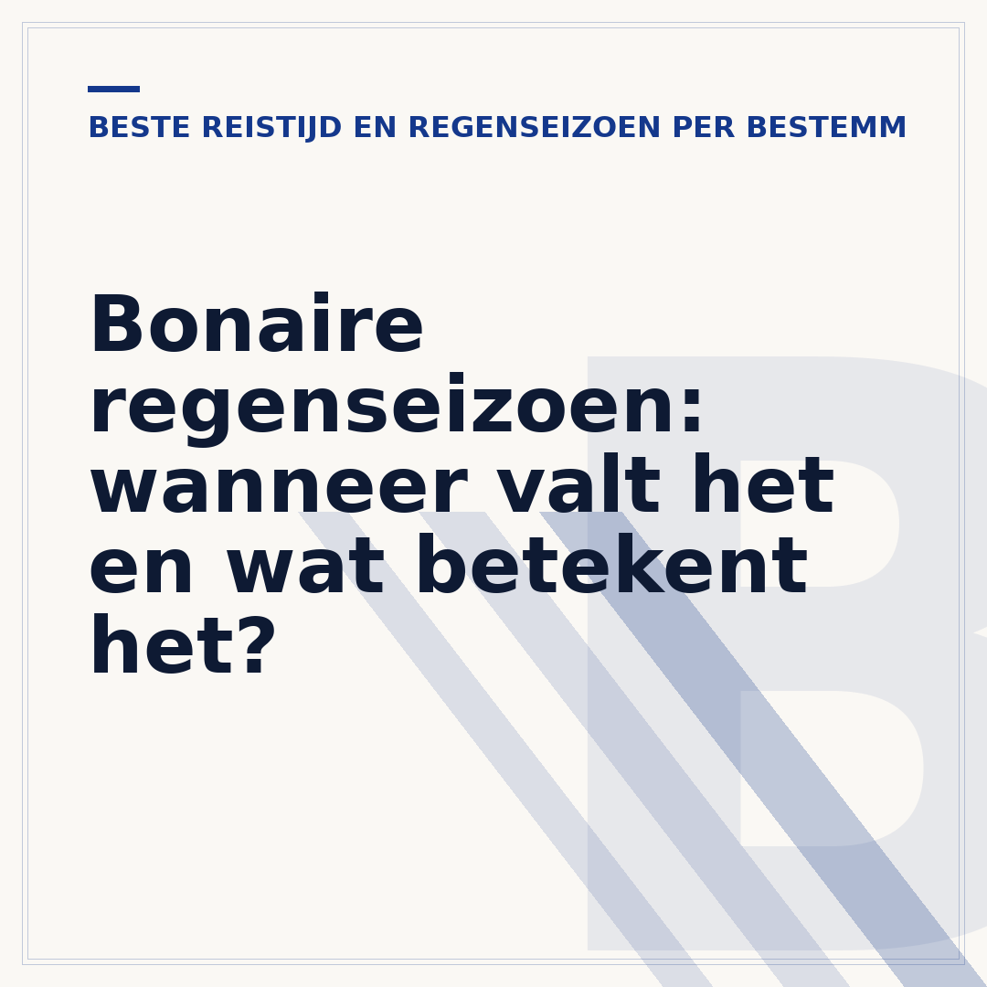 Bonaire regenseizoen: wanneer valt het en wat betekent het?