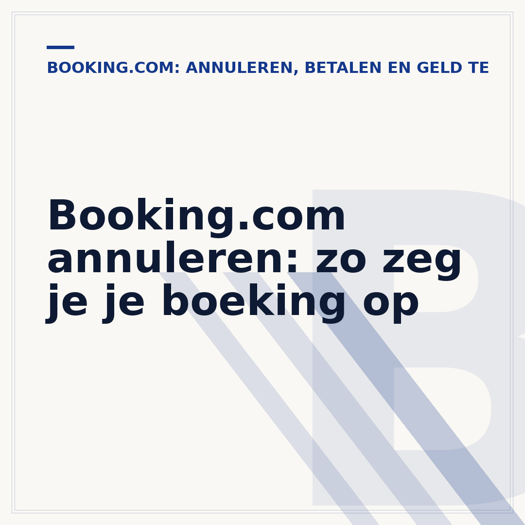 Booking.com annuleren: zo zeg je je boeking op