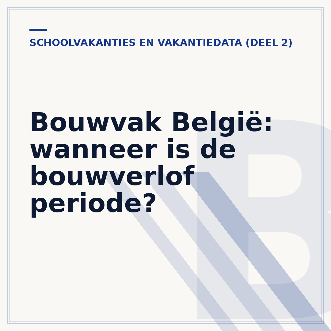Bouwvak België: wanneer is de bouwverlof periode?