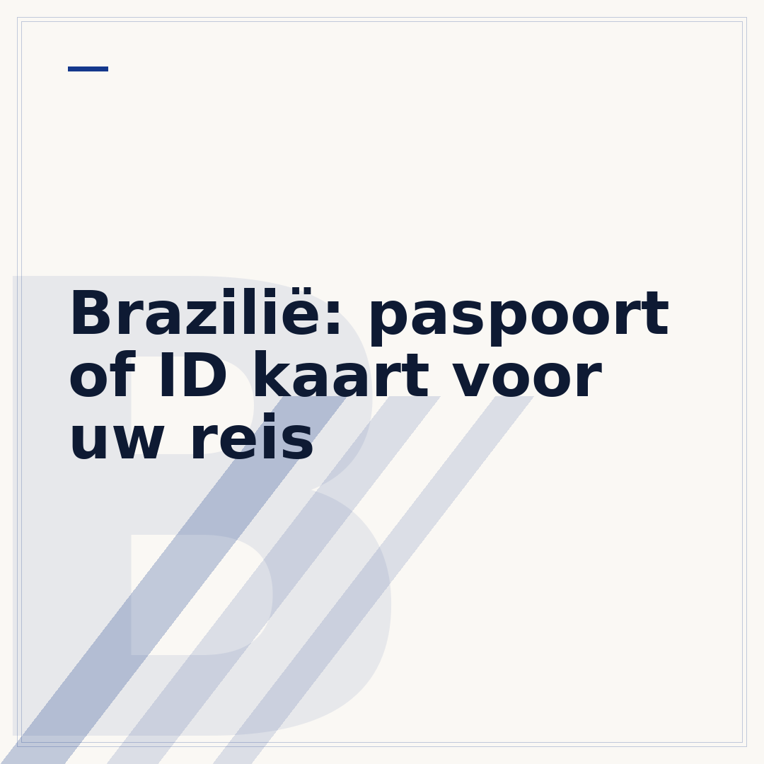 Brazilië: paspoort of ID kaart voor uw reis