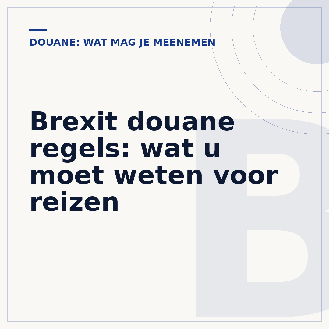 Brexit douane regels: wat u moet weten voor reizen