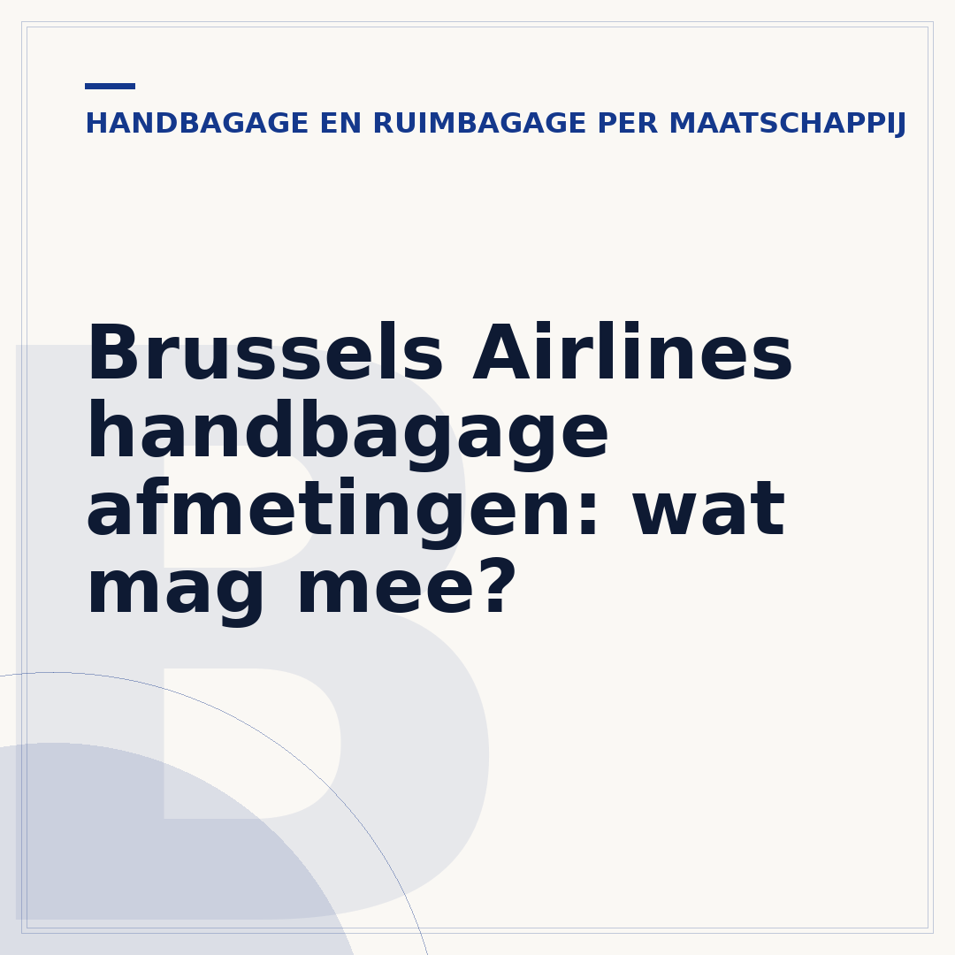 Brussels Airlines handbagage afmetingen: wat mag mee?