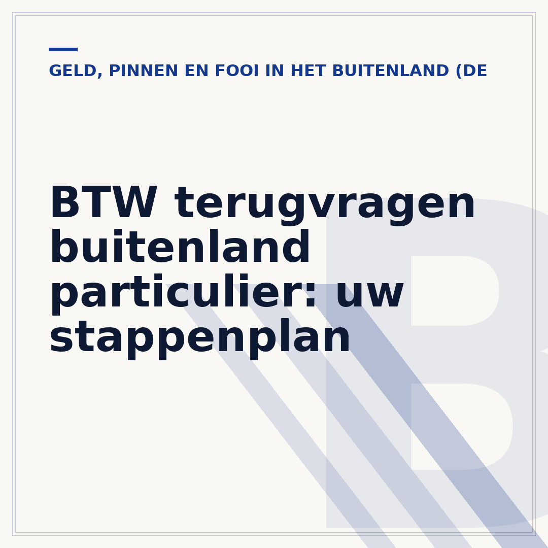 BTW terugvragen buitenland particulier: uw stappenplan