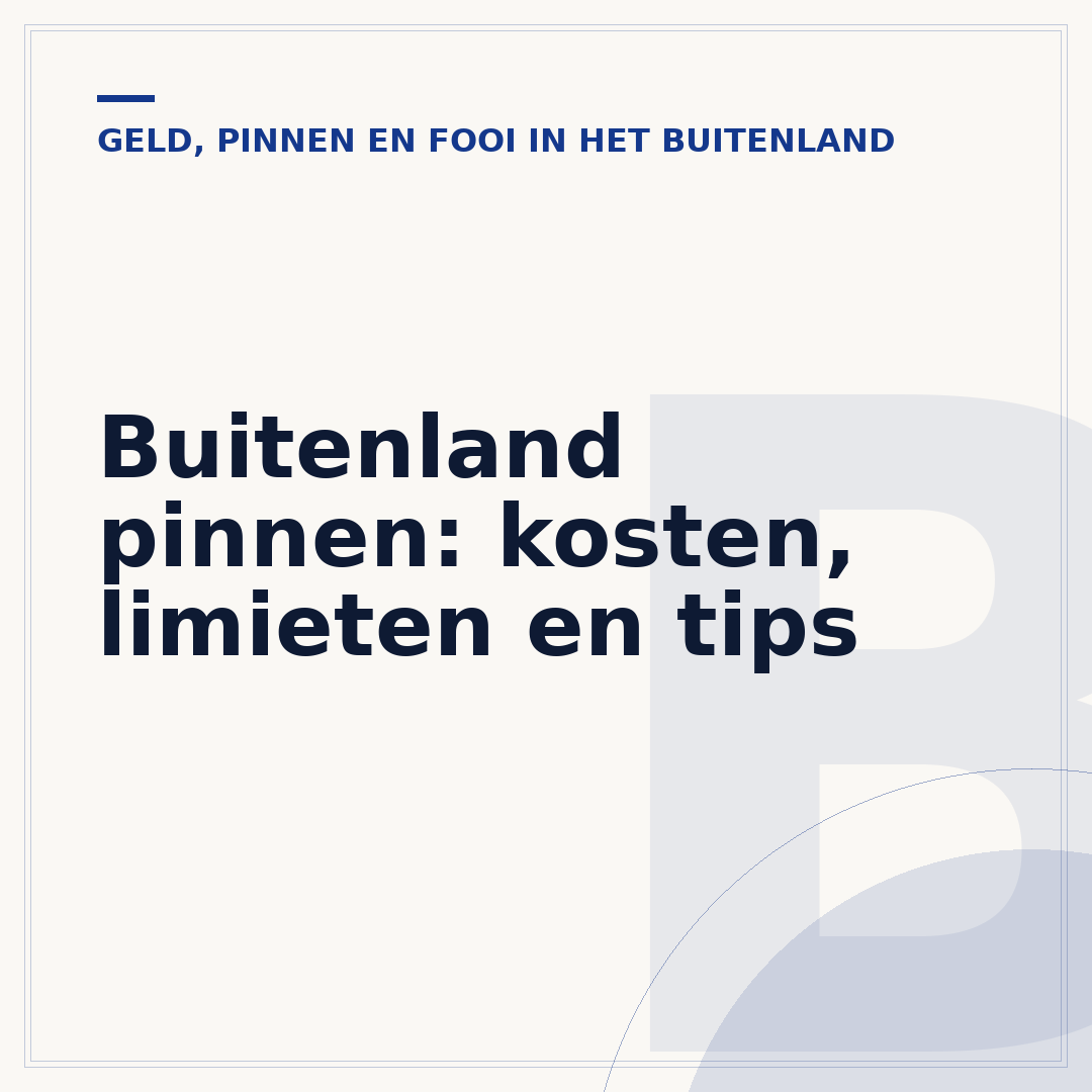 Buitenland pinnen: kosten, limieten en tips