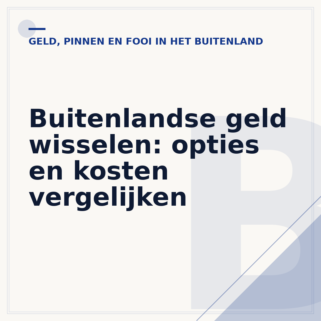 Buitenlandse geld wisselen: opties en kosten vergelijken