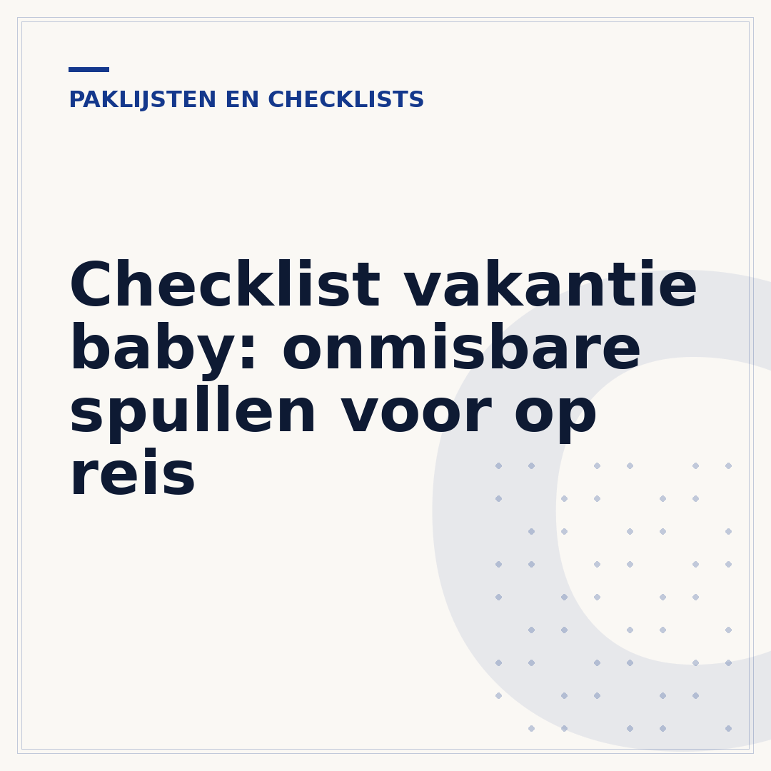 Checklist vakantie baby: onmisbare spullen voor op reis