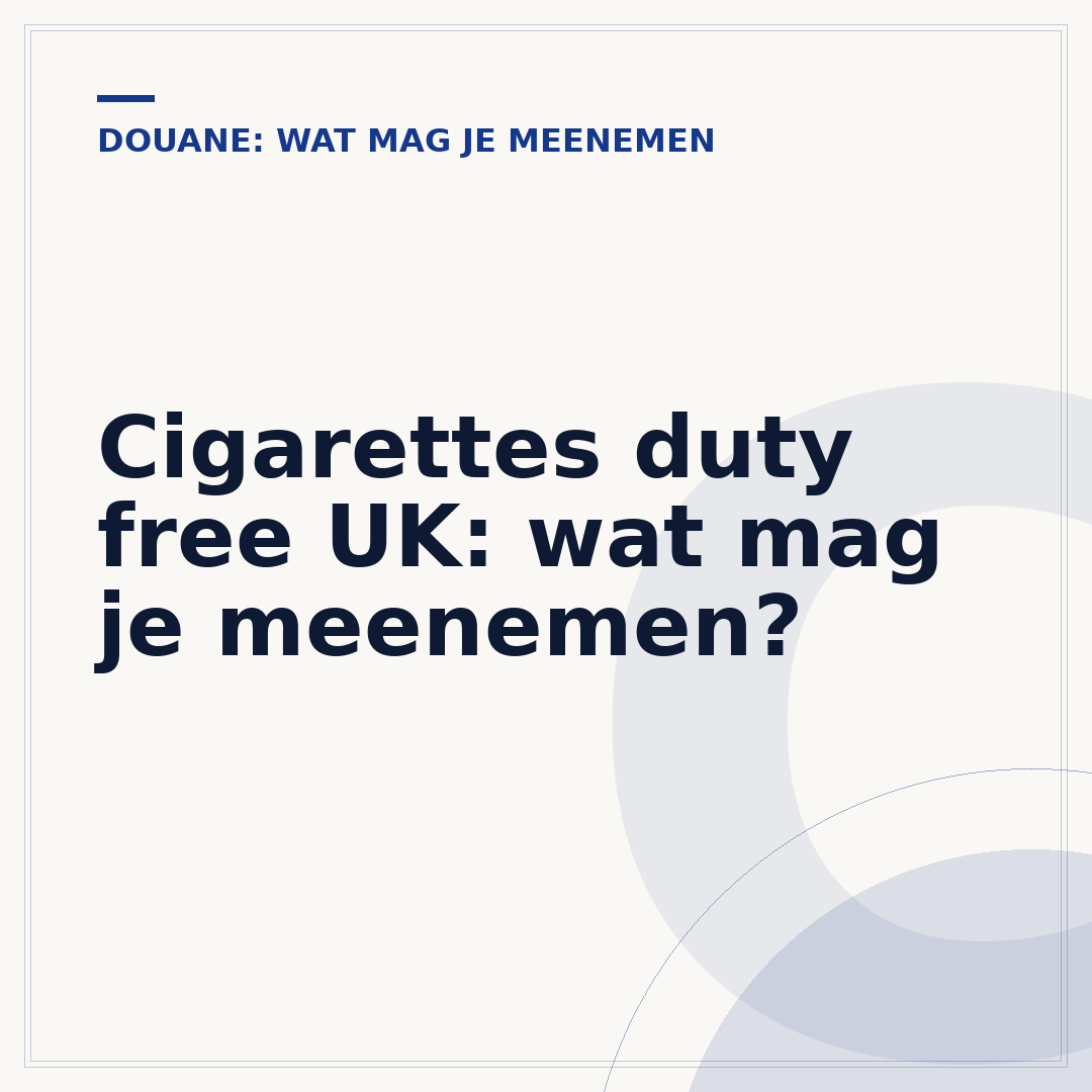 Cigarettes duty free UK: wat mag je meenemen?