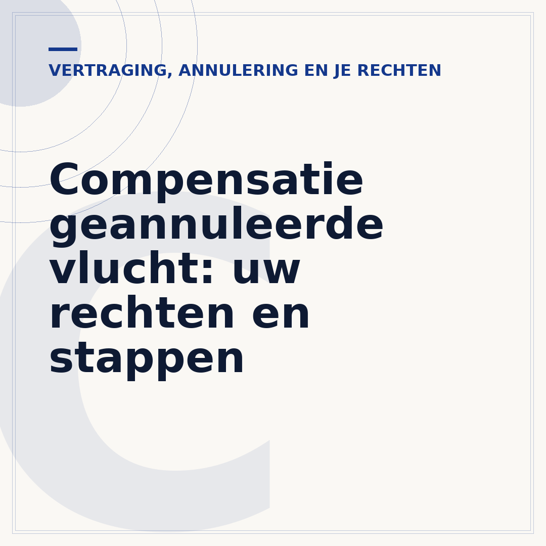 Compensatie geannuleerde vlucht: uw rechten en stappen