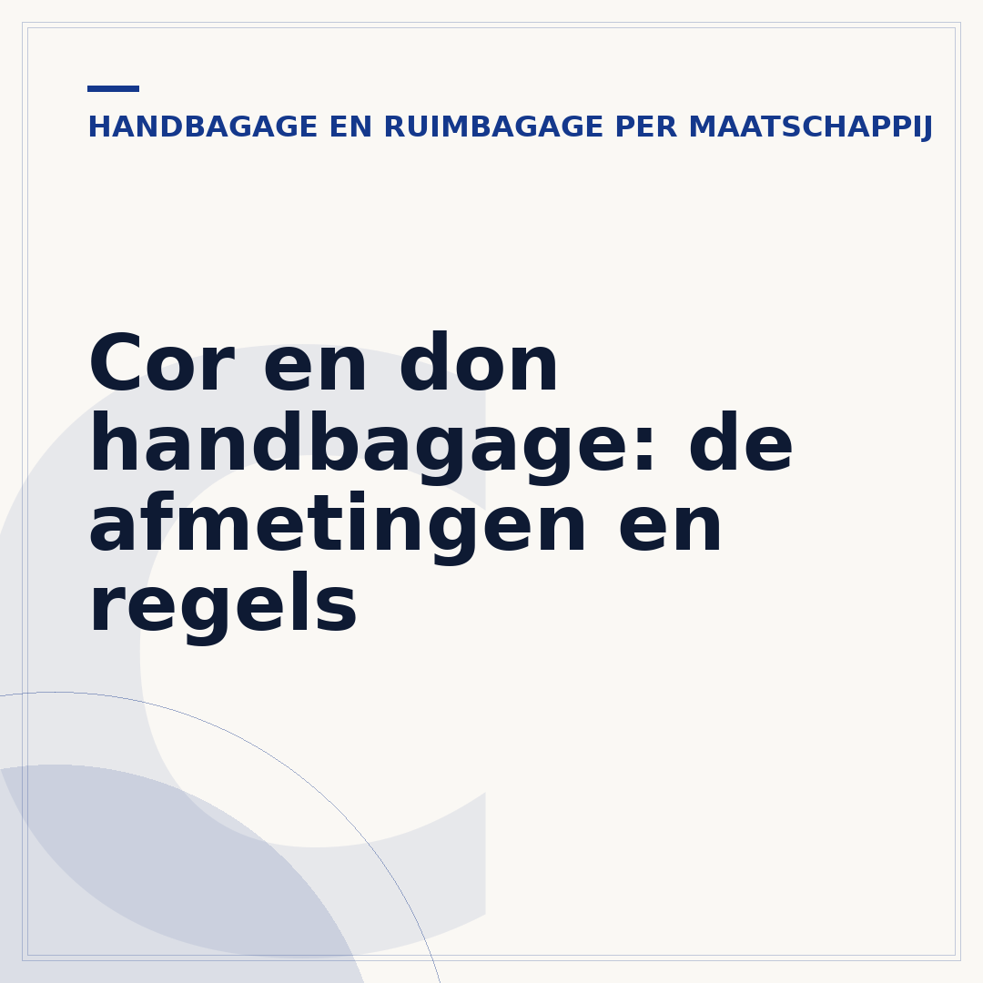 Cor en don handbagage: de afmetingen en regels