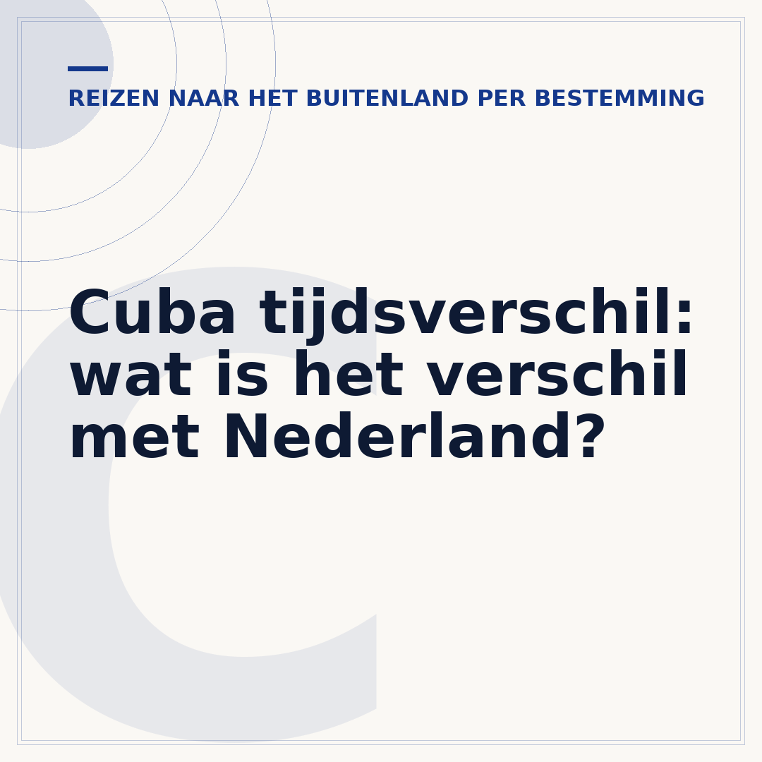 Cuba tijdsverschil: wat is het verschil met Nederland?
