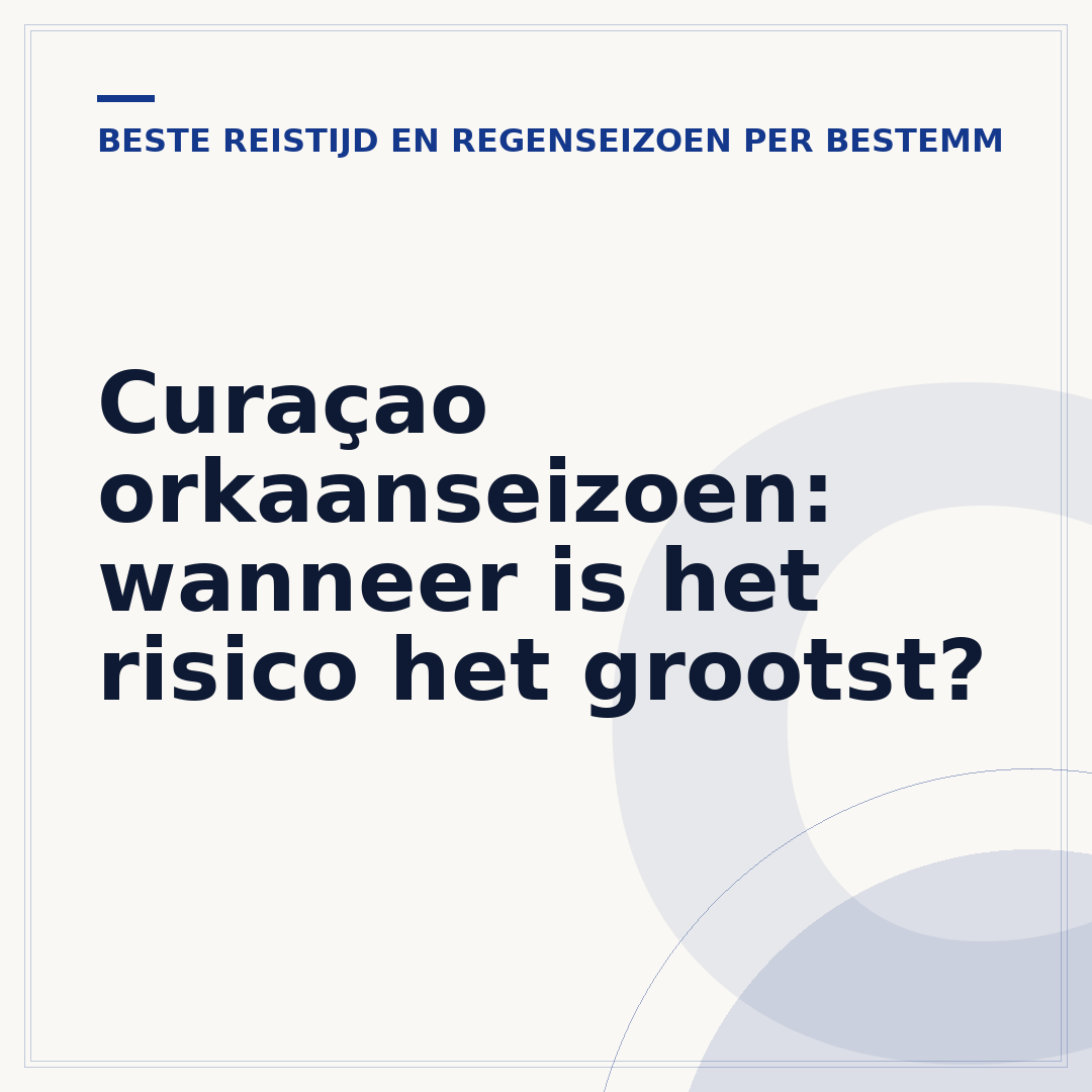 Curaçao orkaanseizoen: wanneer is het risico het grootst?
