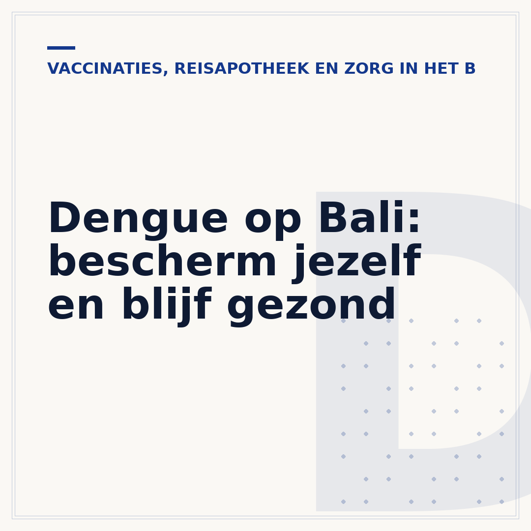 Dengue op Bali: bescherm jezelf en blijf gezond