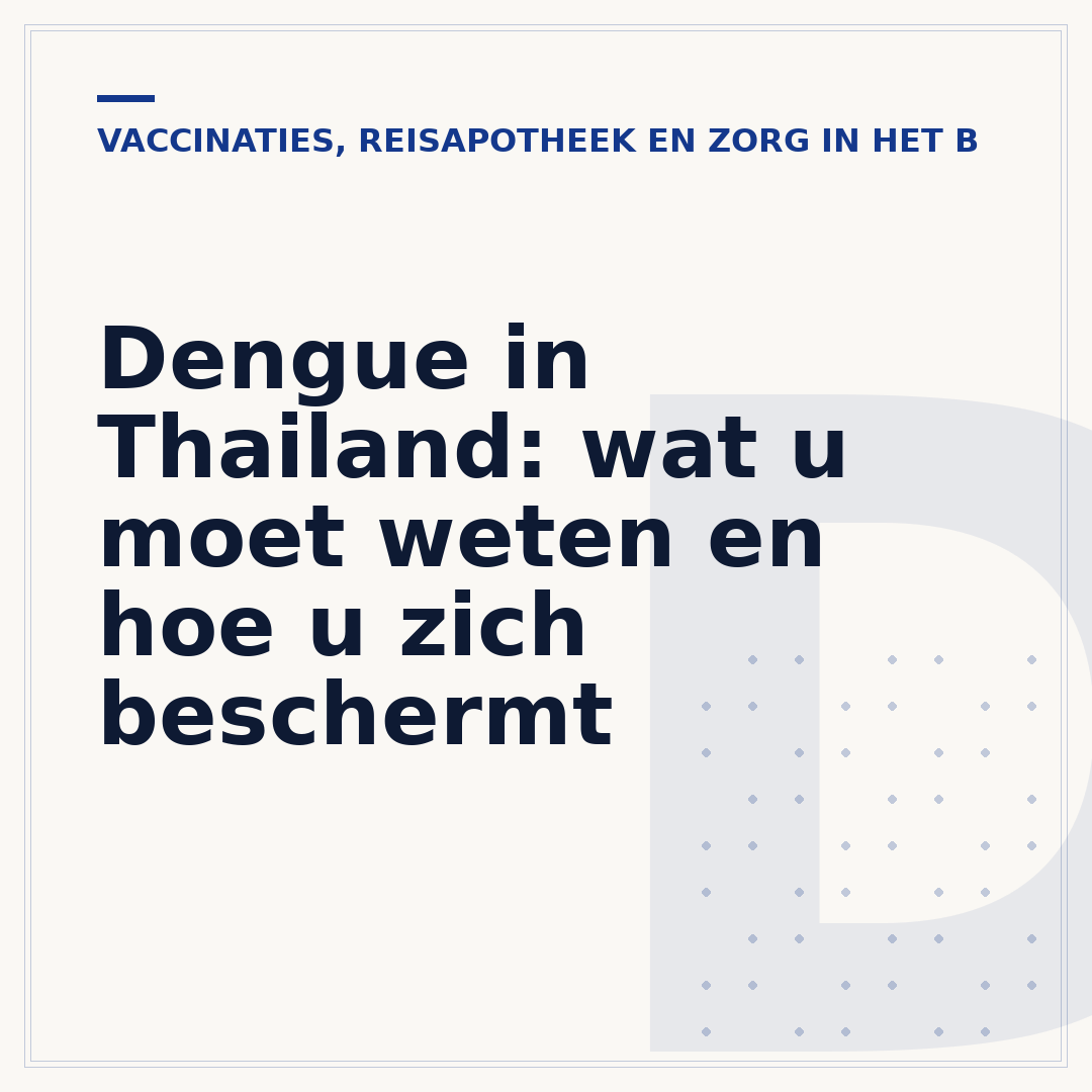 Dengue in Thailand: wat u moet weten en hoe u zich beschermt