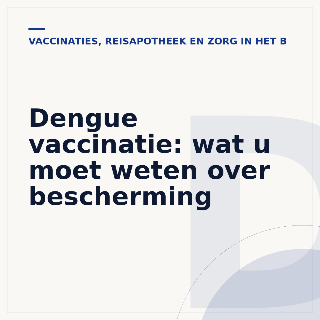 Dengue vaccinatie: wat u moet weten over bescherming