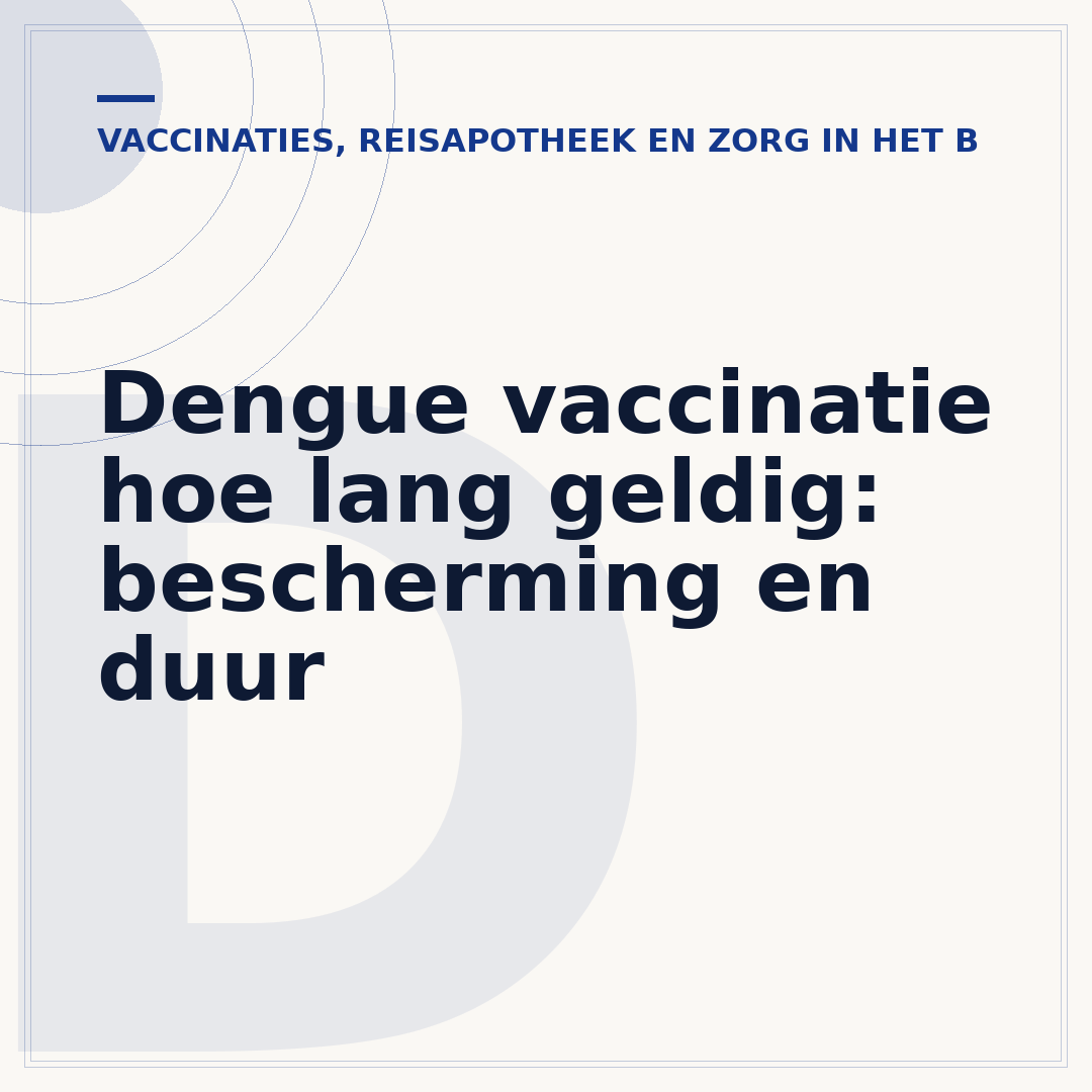 Dengue vaccinatie hoe lang geldig: bescherming en duur