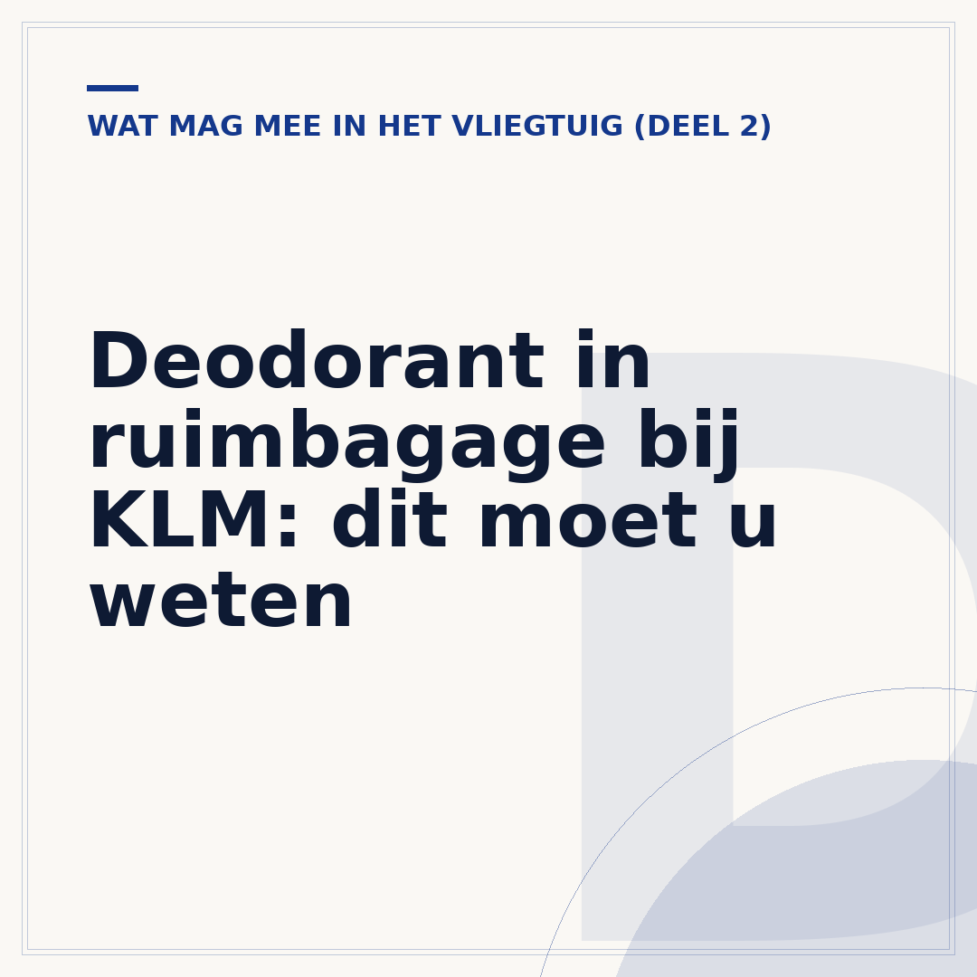 Deodorant in ruimbagage bij KLM: dit moet u weten