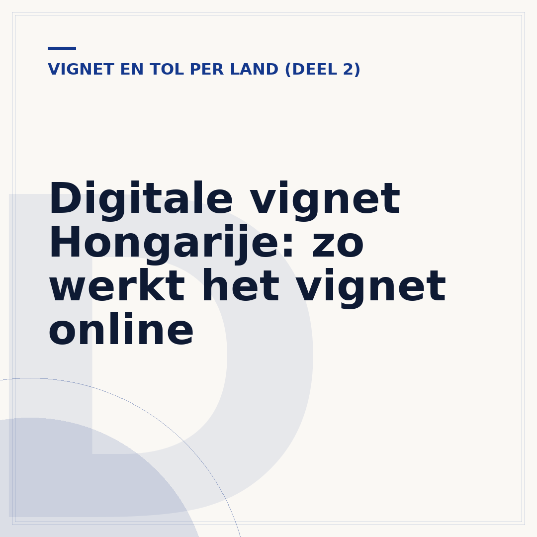 Digitale vignet Hongarije: zo werkt het vignet online