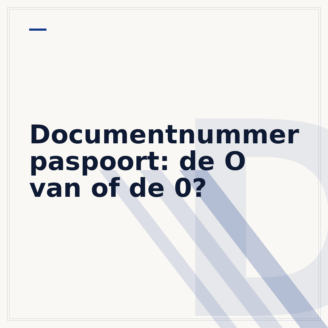 Documentnummer paspoort: de O van of de 0?