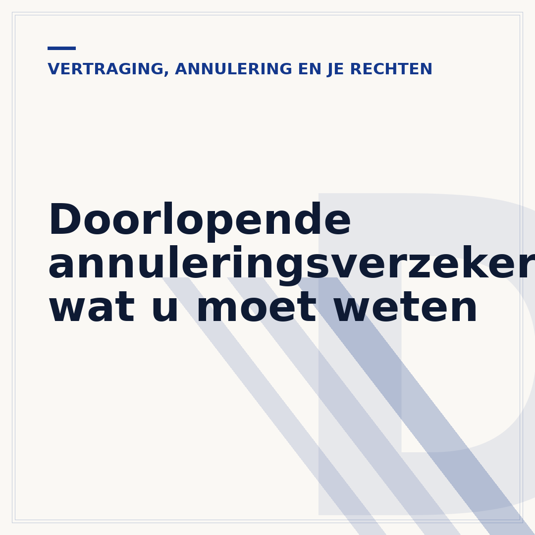 Doorlopende annuleringsverzekering: wat u moet weten