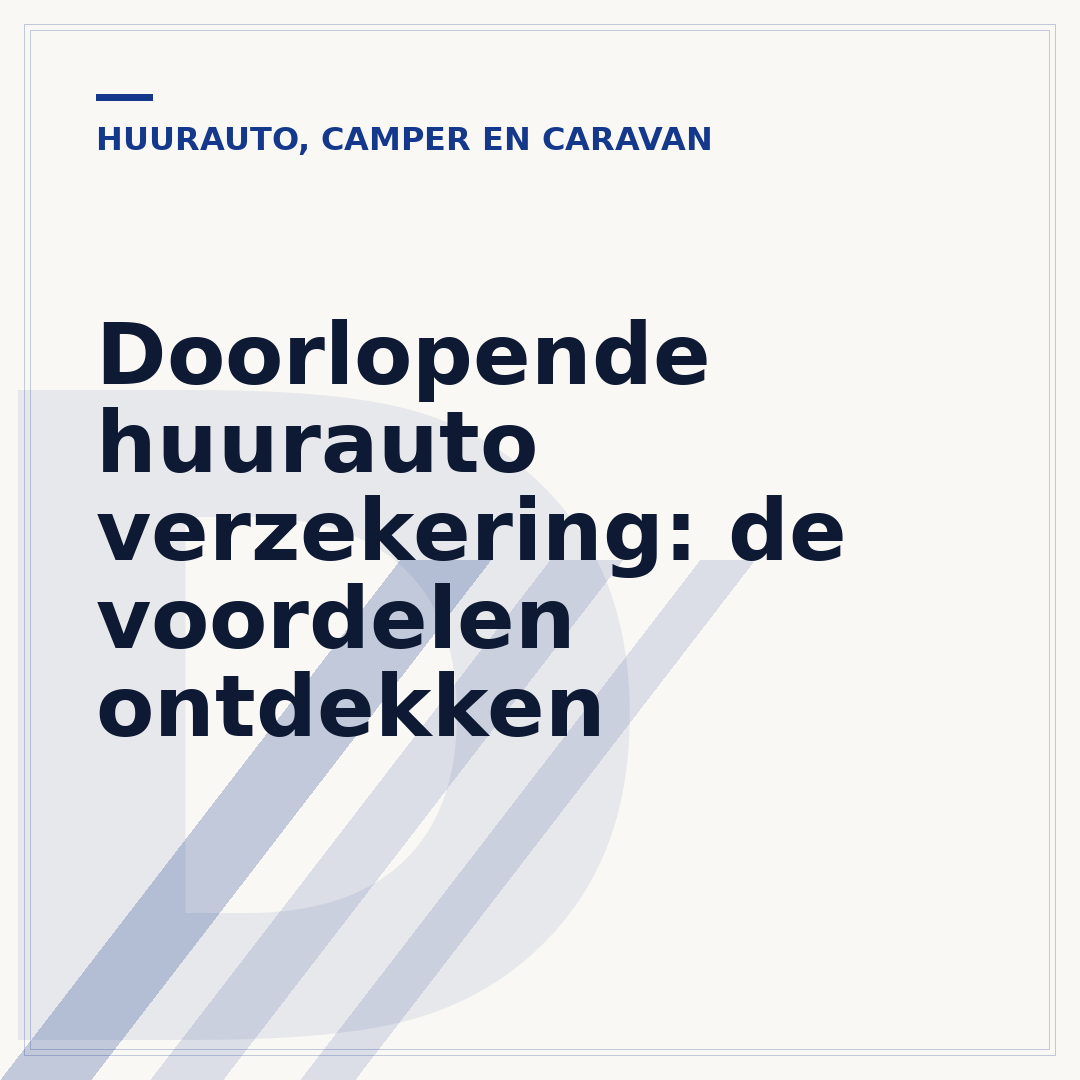 Doorlopende huurauto verzekering: de voordelen ontdekken