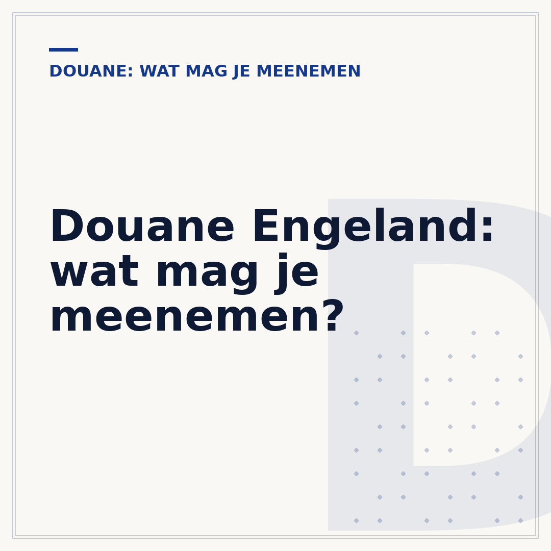 Douane Engeland: wat mag je meenemen?