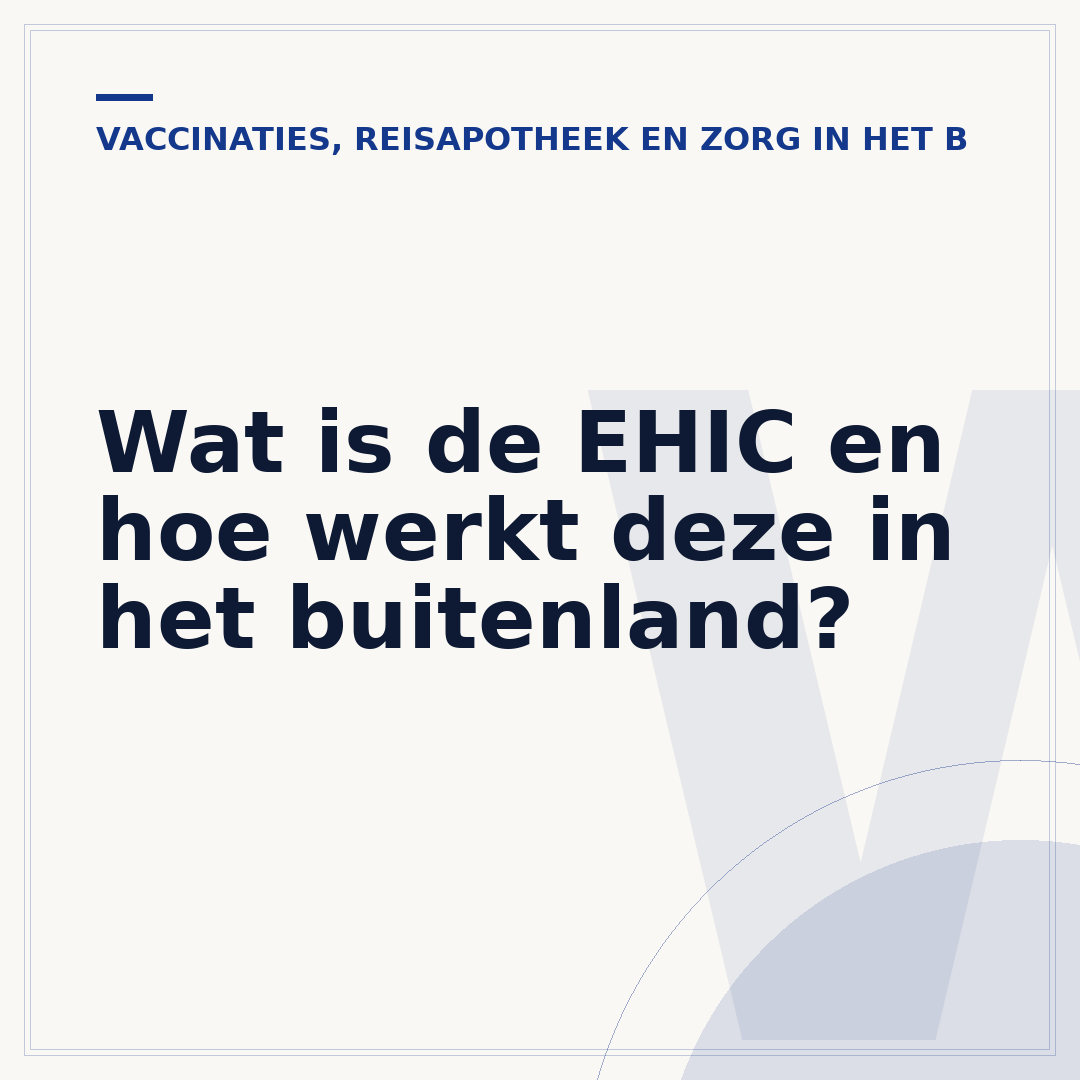 Wat is de EHIC en hoe werkt deze in het buitenland?