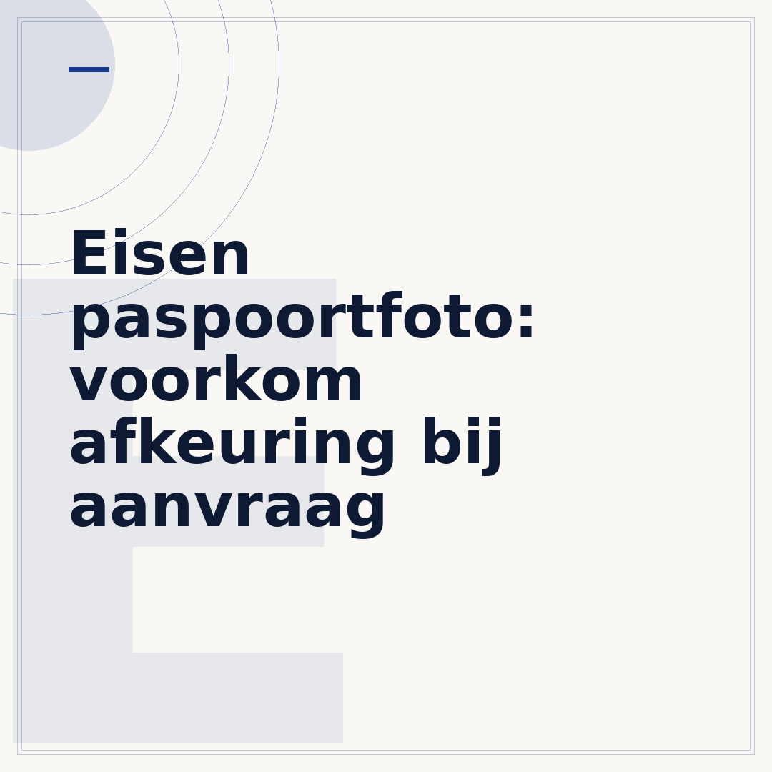 Eisen paspoortfoto: voorkom afkeuring bij aanvraag