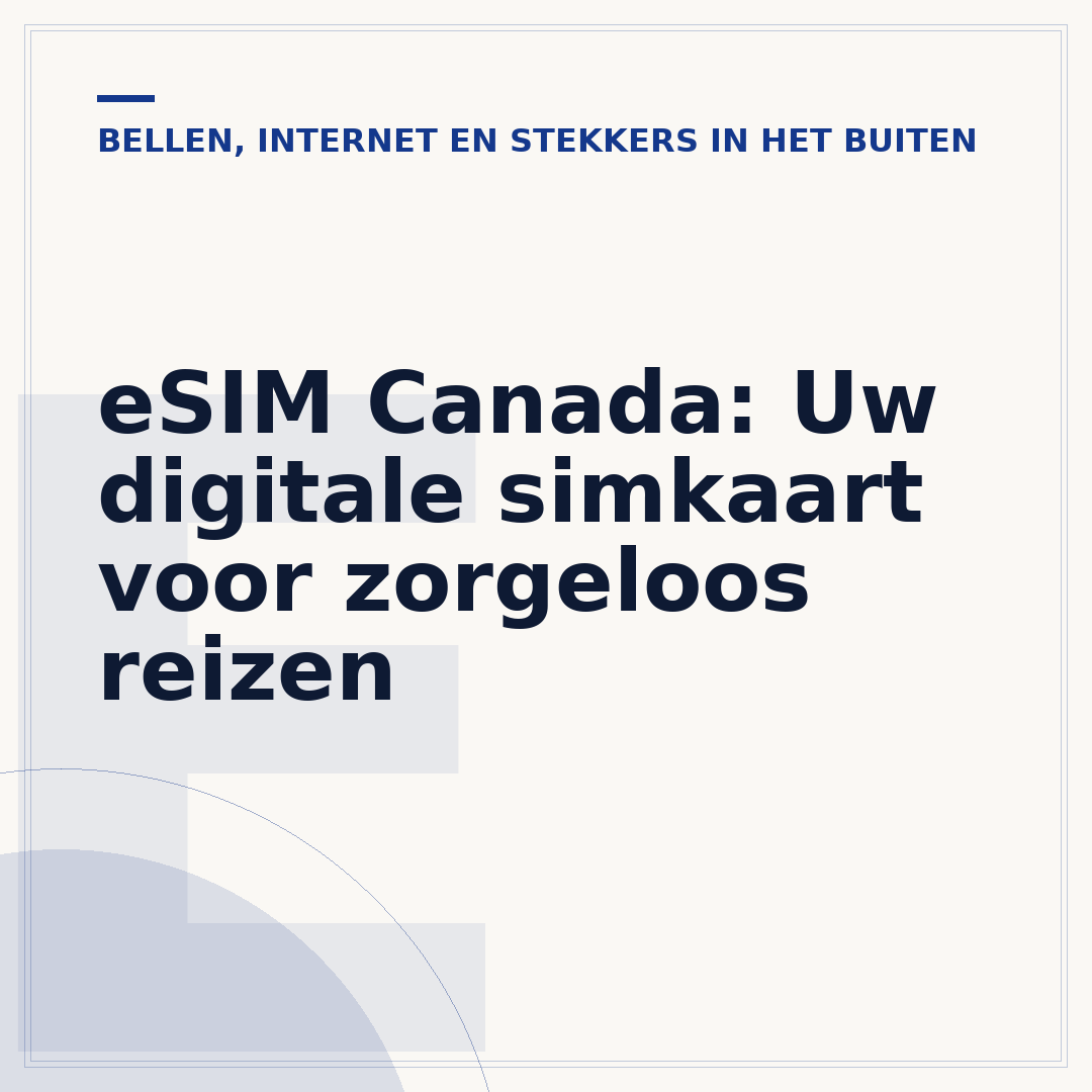 eSIM Canada: Uw digitale simkaart voor zorgeloos reizen