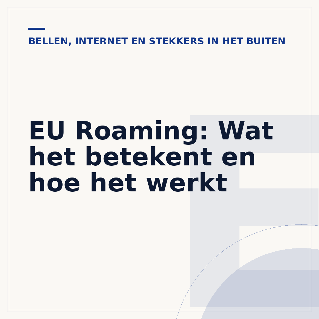 EU Roaming: Wat het betekent en hoe het werkt
