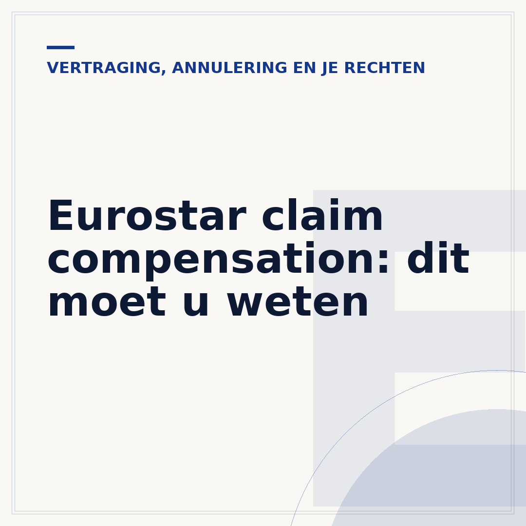 Eurostar claim compensation: dit moet u weten
