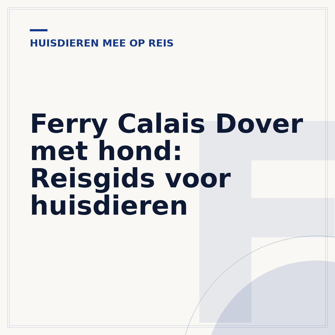 Ferry Calais Dover met hond: Reisgids voor huisdieren
