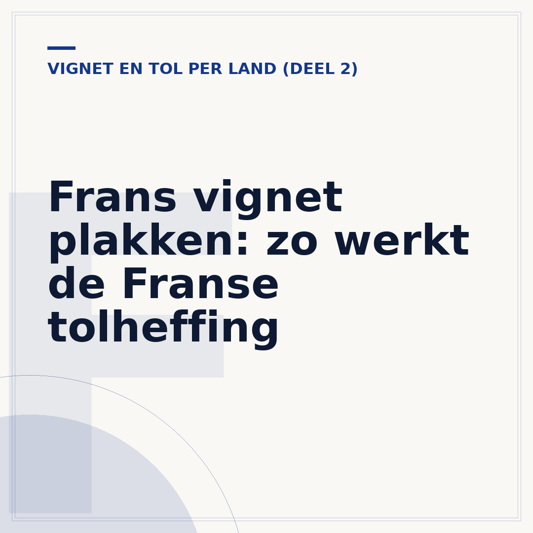 Frans vignet plakken: zo werkt de Franse tolheffing