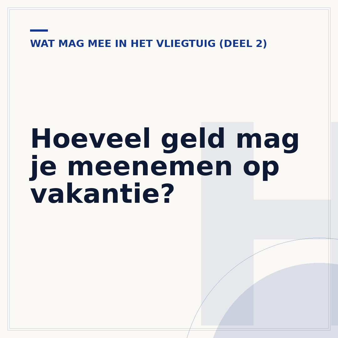 Hoeveel geld mag je meenemen op vakantie?