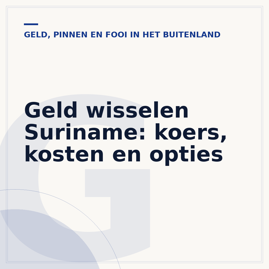 Geld wisselen Suriname: koers, kosten en opties