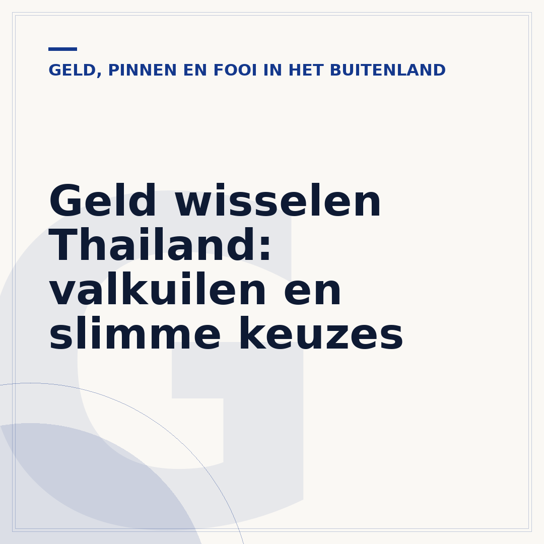 Geld wisselen Thailand: valkuilen en slimme keuzes