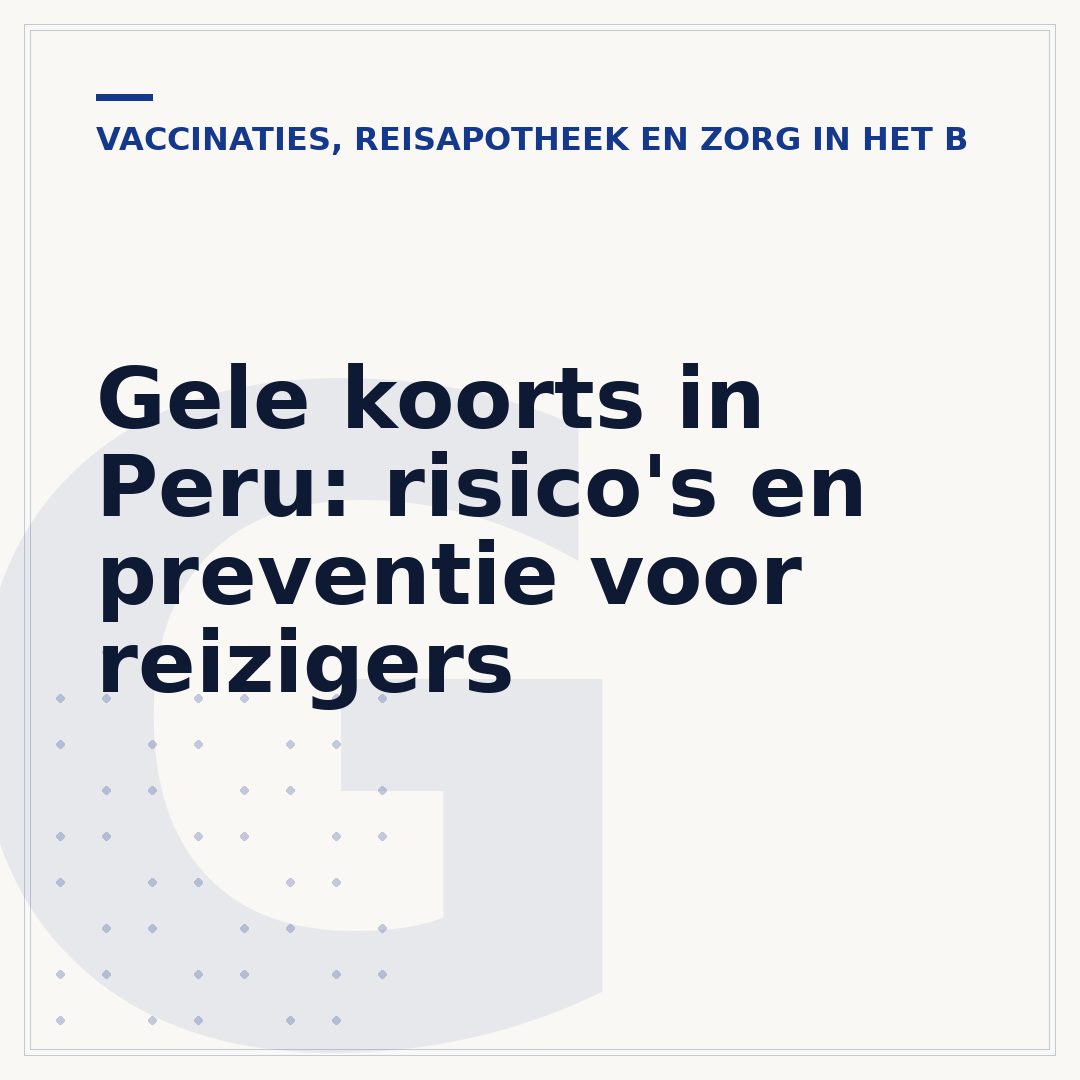 Gele koorts in Peru: risico's en preventie voor reizigers