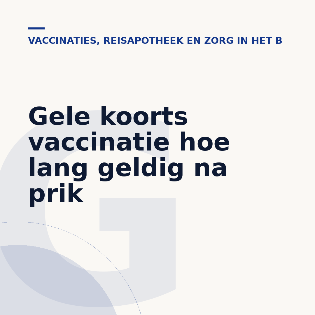 Gele koorts vaccinatie hoe lang geldig na prik
